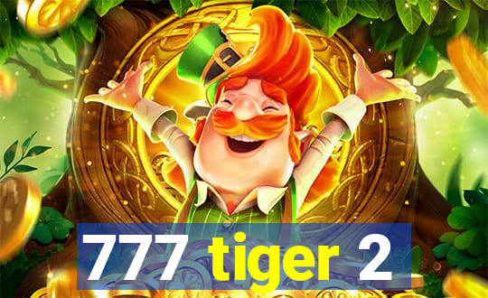 777 tiger 2